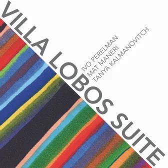 Villa Lobos Suite by Tanya Kalmanovitch