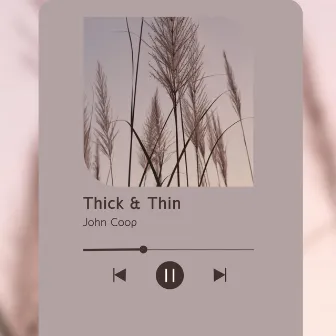 Thick & Thin by John Coop