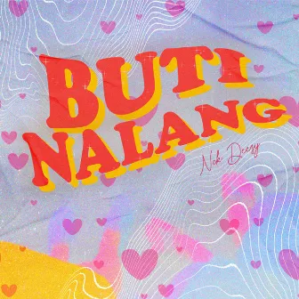 Buti Nalang by Nck Deezy