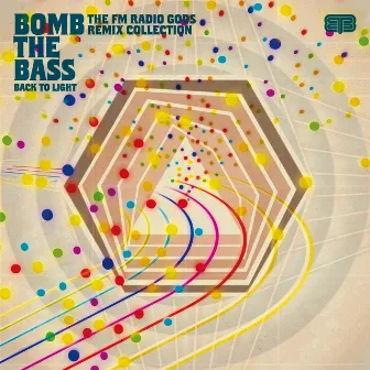 Back To Light - The FM Radio Gods Remix Collection by Bomb The Bass