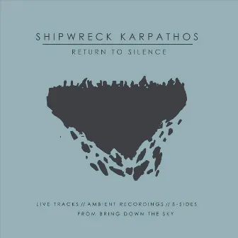 Return to Silence by Shipwreck Karpathos