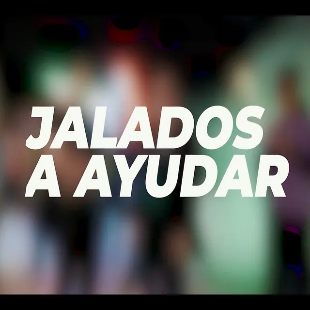 JALADOS A AYUDAR