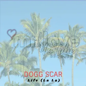 Life (La La) by Dogg Scar