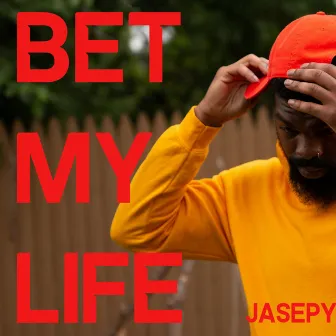 Bet My Life by Jasepy