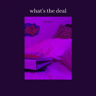 what's the deal by Sarai