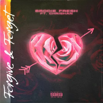 Forgive & Forget by Brodie Fresh