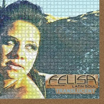 Translucent by Felisa Latin Soul