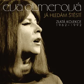 Já Hledám Štěstí - Zlatá Kolekce - 1962-1992 by Eva Olmerova