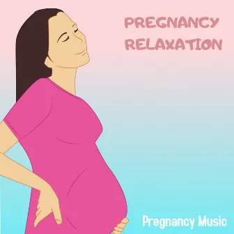 Pregnancy Relaxation by Pregnancy Music