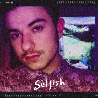 Selfish by Venus Muse