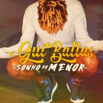 Sonho do Menor by Gui Ballas