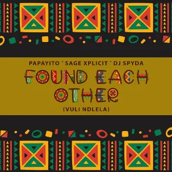 Found Each Other (Vuli Ndlela) by Sage Xplicit