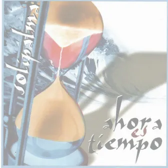 Ahora es tiempo by Solipalma