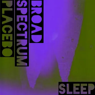 Sleep by Broad Spectrum Placebo