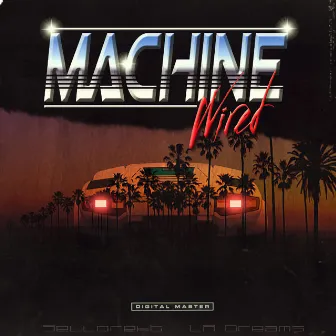 Machine Wired by SelloRekt / LA Dreams