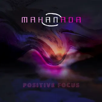 Positive Focus by Mahanada