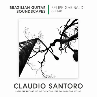 Brazilian Guitar Soundscapes: Claudio Santoro by Claudio Santoro