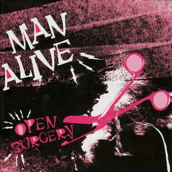 Open Surgery by Man Alive