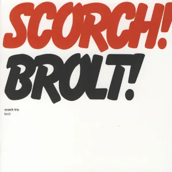 Brolt! by Scorch Trio