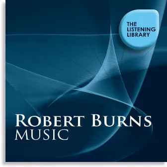 Robert Burns Music - The Listening Library by Rockburn