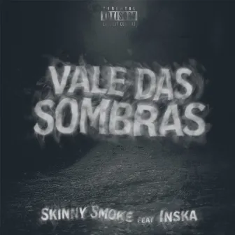 Vale das Sombras by Skinny Smoke