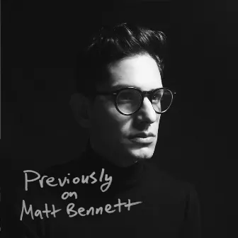 Previously on Matt Bennett by Matt Bennett