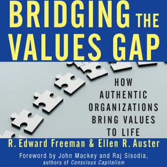 Bridging the Values Gap [How Authentic Organizations Bring Values to Life (Unabridged)] by Ellen R. Auster