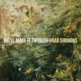 We'll Make It Through by Brad Simmons