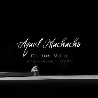 Aquel Muchacho by Carlos Malo