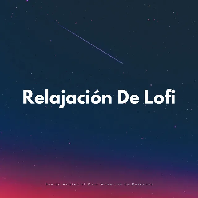 Relajación De Lofi: Sonido Ambiental Para Momentos De Descanso