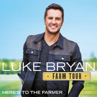 Farm Tour…Here’s To The Farmer by Luke Bryan