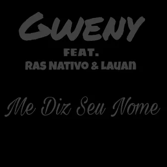 Me Diz Seu Nome by Gweny