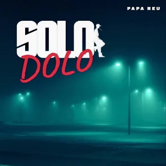 Solo Dolo by Papa Reu