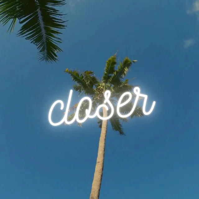 CLOSER