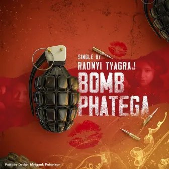 Bomb Phatega by Radni Tyagraj