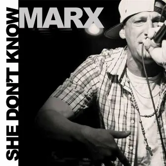 She Don't Know by Marx