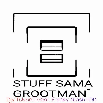 Stuff Sama Grootman by Djy Tukzin.T