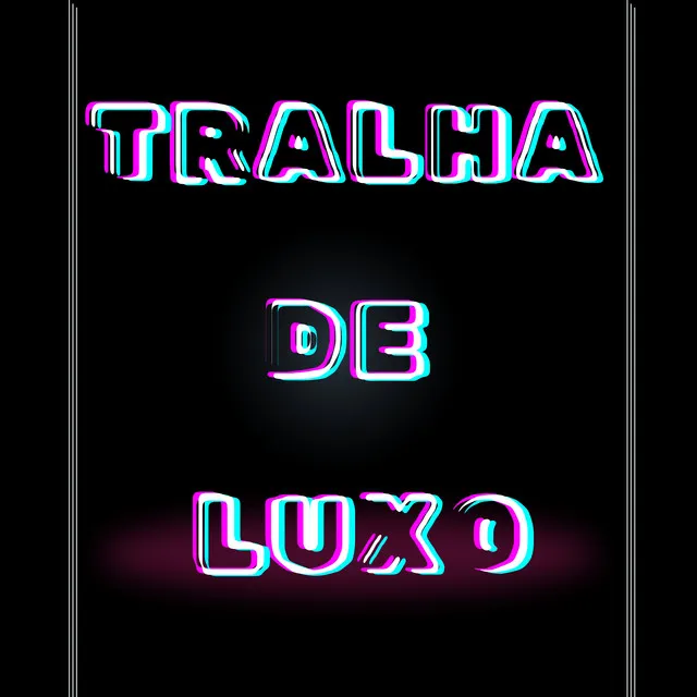 Tralha de Luxo