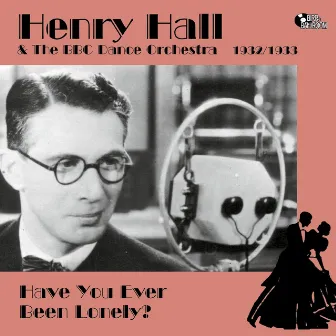 Have You Ever Been Lonely? (1932-1933) by Henry Hall