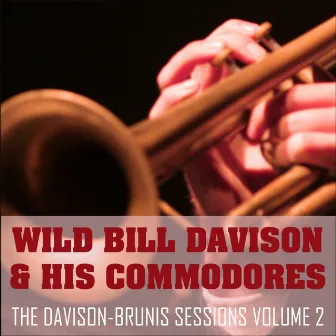 The Davison-Brunis Sessions, Vol. 2 by Wild Bill Davison and His Commodores