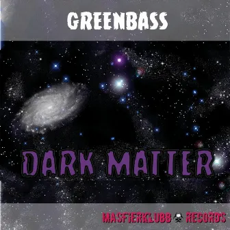 Dark Matter by Greenbass