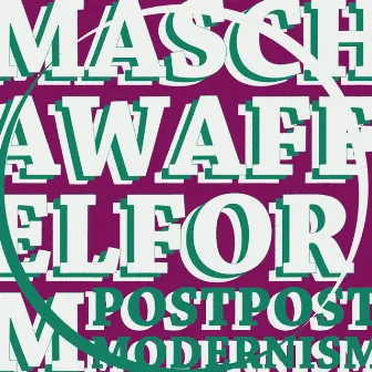 Post-postmodernism by Mascha Waffelform