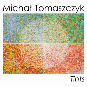 Tints by Michał Tomaszczyk