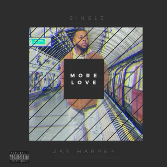 More Love by Zay Harper