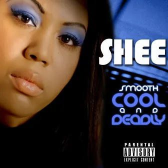 Smooth, Cool and Deadly by Shee