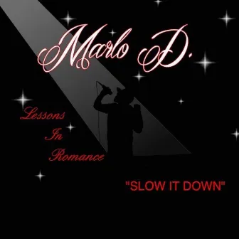 Slow It Down by Marlo D.