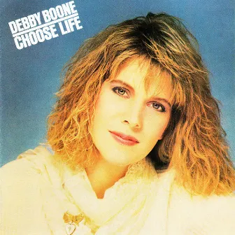 Choose Life by Debby Boone