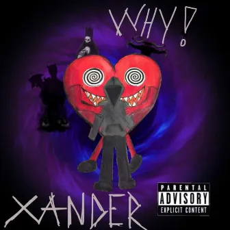 Why! by Xander