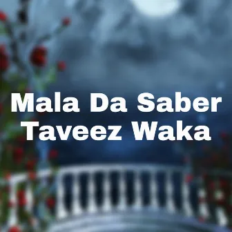 Mala Da Saber Taveez Waka by Fayaz Khan