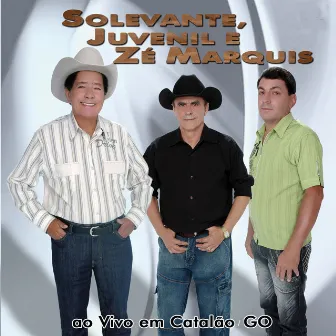 Solevante, Juvenil e Zé Marquis: Ao Vivo em Catalão / Go by Solevante